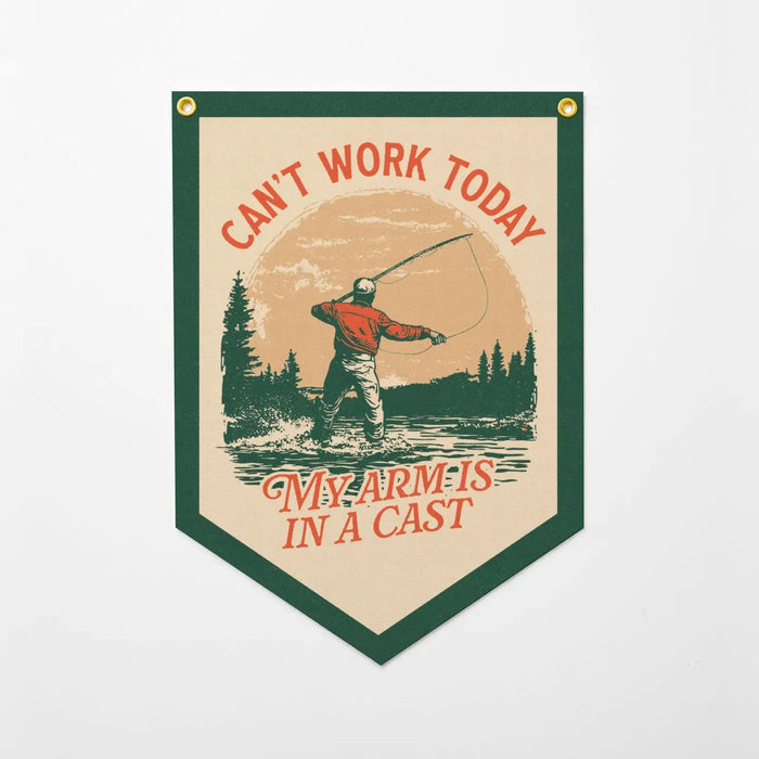 Forager Provisions LTD felt banner featuring a fishing illustration and the text Can’t Work Today My Arm Is In A Cast