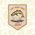 Forager Provisions LTD felt pennant banner featuring a jumping trout illustration and the text Can’t Work Today I’m On Strike