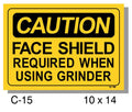 CAUTION SIGN, FACE SHIELD REQUIRED WHEN USING GRINDER,