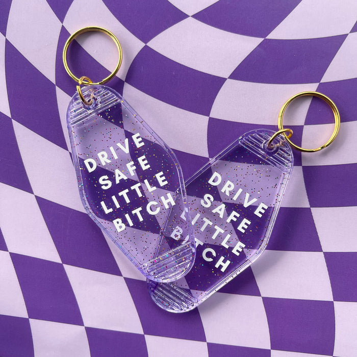 Drive Safe Little B*tch Keychain