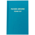 F*cked Around Found Out Journal