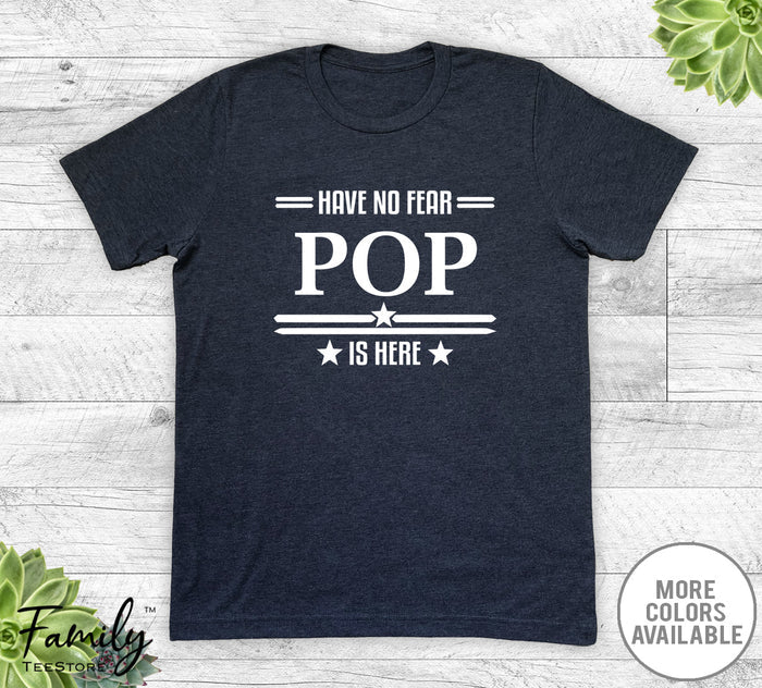 Have No Fear Pop Is Here - Unisex T-shirt - Pop Shirt - Pop Gift - familyteeprints