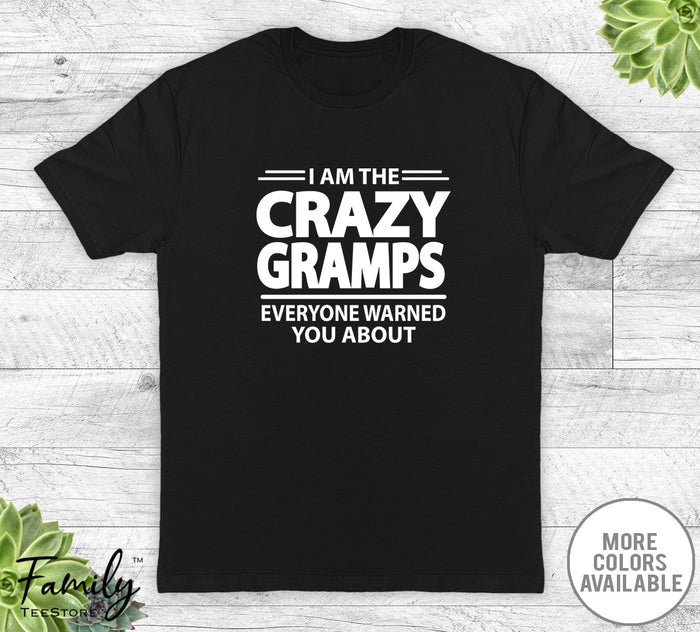 I Am The Crazy Gramps Everyone Warned You About - Unisex T-shirt - Gramps Shirt - Gramps Gift - familyteeprints