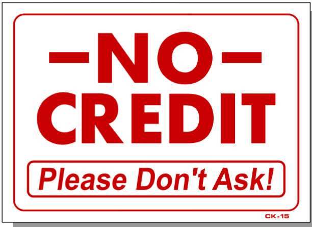 No Credit-Please Don't Ask! Sign, CK15