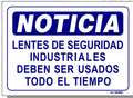 Notice-Industrial Safety Glasses Must Be Worn At All Times (IN SPANISH) Sign, N18sp