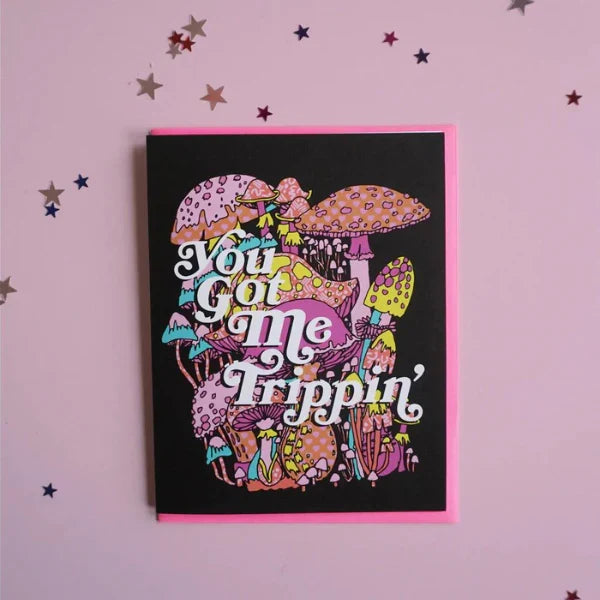 You Got Me Trippin Greeting Card